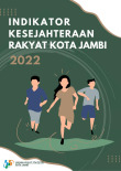 Indikator Kesejahteraan Rakyat Kota Jambi 2022
